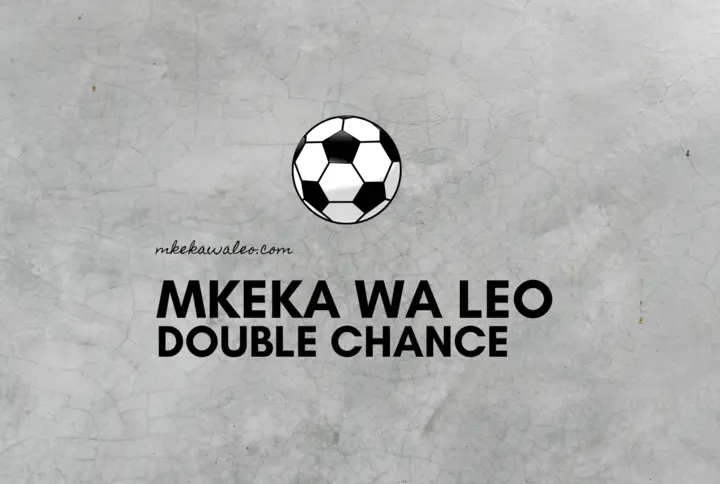 Mikeka ya Leo | Double Chance