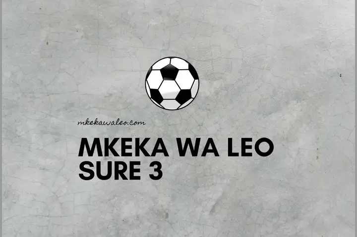 Mikeka ya Leo | Sure Bet